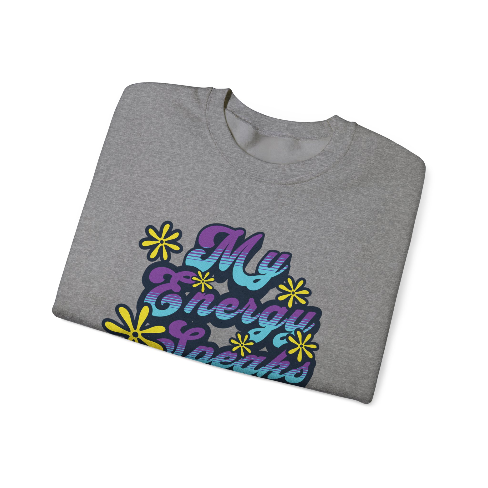 My Energy Speaks Sweatshirt — Retro Floral Positive Vibe Crewneck - Image 11