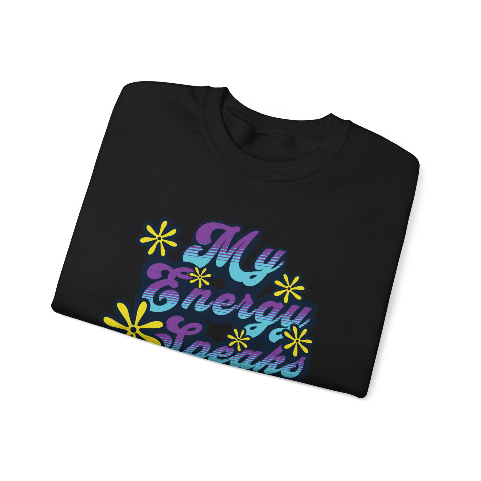 My Energy Speaks Sweatshirt — Retro Floral Positive Vibe Crewneck - Image 7