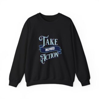 Take Inspired Action Crewneck Sweatshirt — Motivational Graphic Pullover